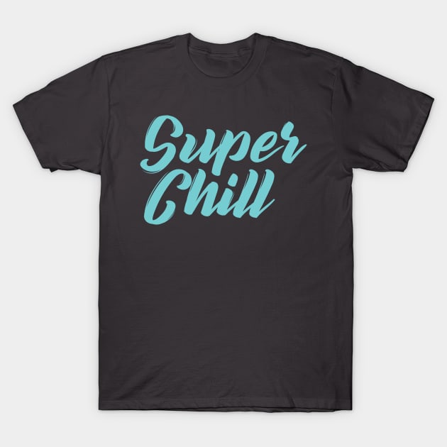 Super Chill T-Shirt by sadsquatch